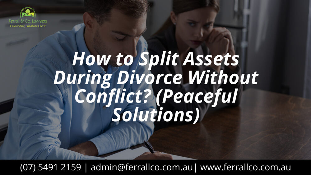 How to Split Assets During Divorce Without Conflict (Peaceful Solutions)