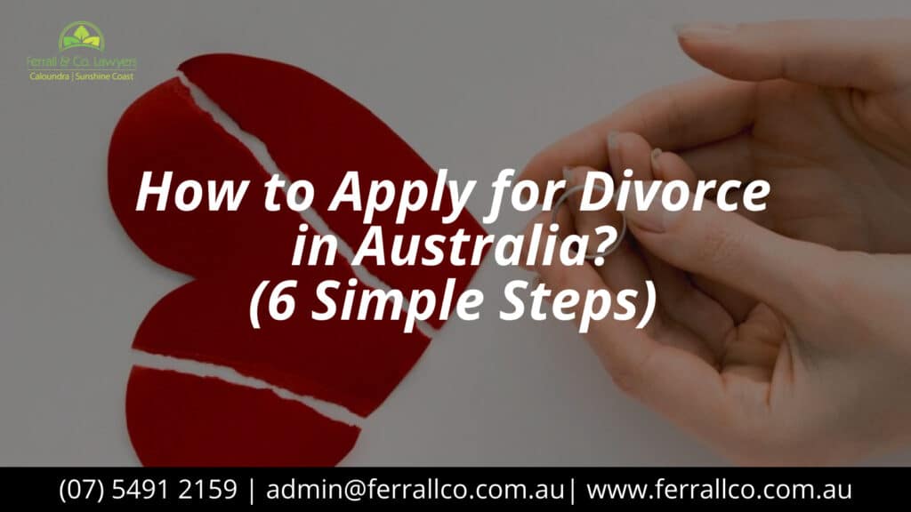 How to Apply for Divorce in Australia? (6 Simple Steps)